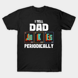 I Tell Dad Jokes Periodically - Vintage Retro T-Shirt